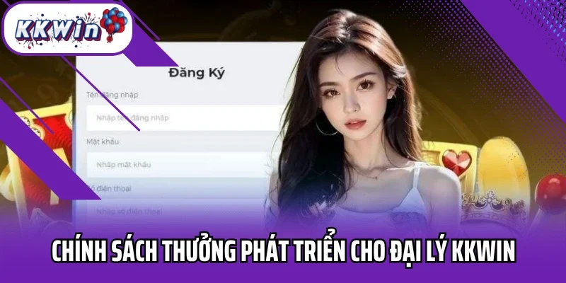 Chính sách thưởng phát triển cho đại lý Kkwin